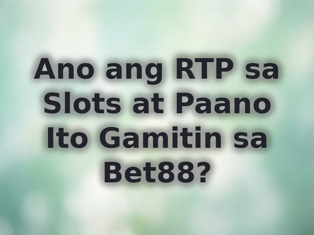 Ano ang RTP sa Slots